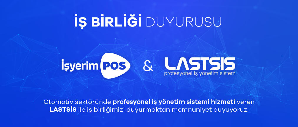 Otomotiv Sektöründe Yeni Bir İş Birliği LASTSİS ve İşyerimPOS!